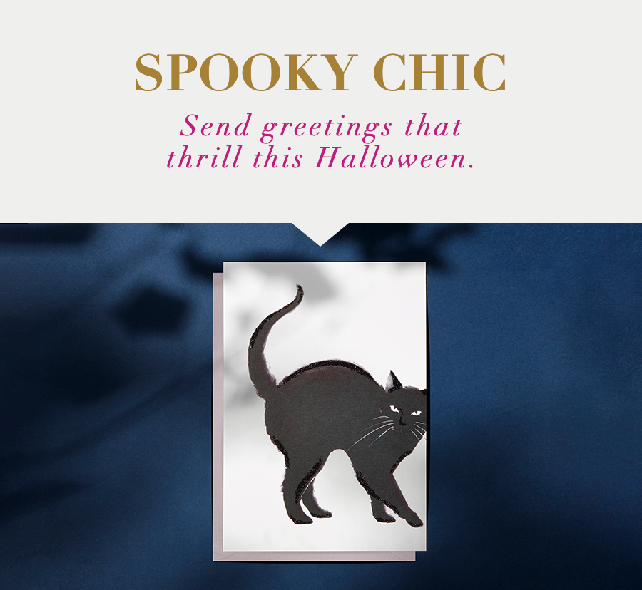 Spooky Chic Send greetings that thrill this Halloween. 