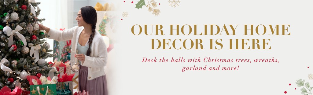 Our Holiday Home Decor is Here Deck the halls with Christmas trees, wreaths, garland and more!