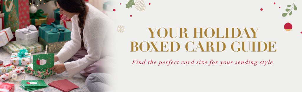 Your Boxed Holiday Boxed Card Guide Find the perfect card size for your sending style