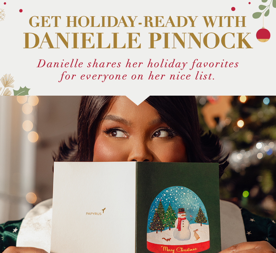 Get Holiday-Ready with Danielle Pinnock Danielle shares her holiday favorites for everyone on her nice list. 