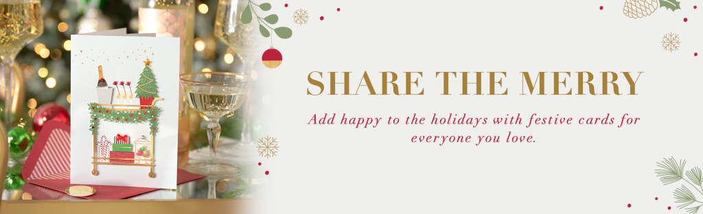 Share the Merry Add happy to the holidays with festive cards for everyone you love. 