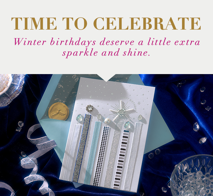 Time to Celebrate Winter birthdays deserve a little extra sparkle and shine. 