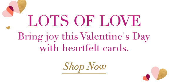 Lots of Love Bring Joy This Valentine's Day with heartfelt cards Shop Now