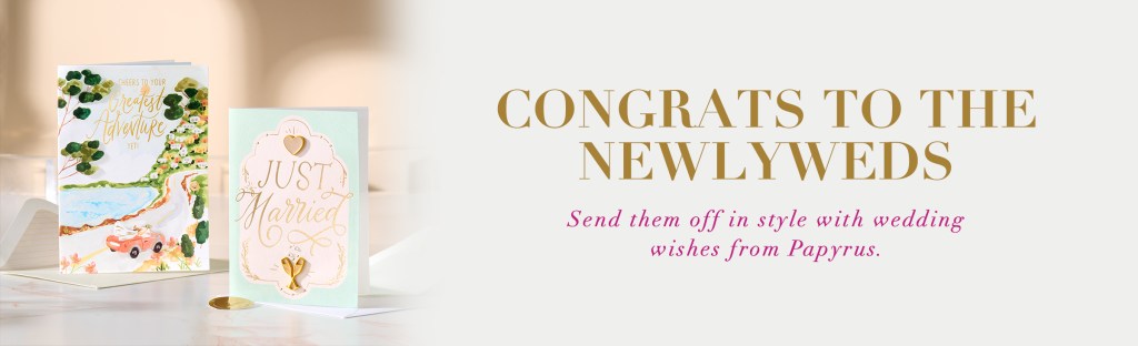 Congrats to the newlyweds. Send them off in style with wedding wishes from Papyrus.