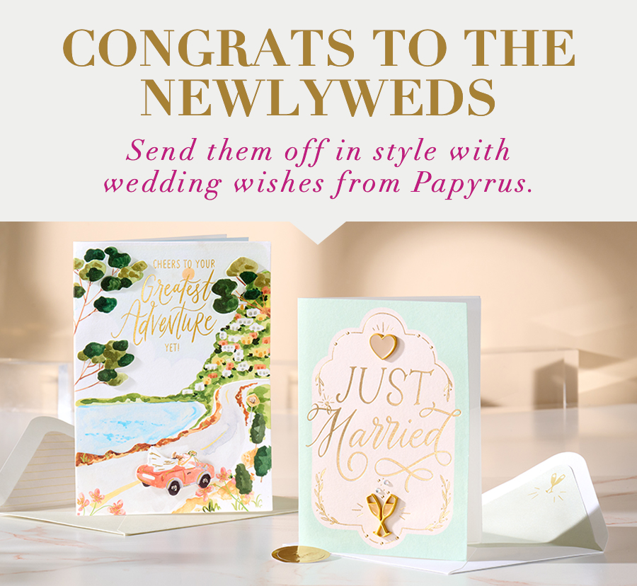 Congrats to the newlyweds. Send them off in style with wedding wishes from Papyrus.